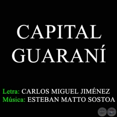 CAPITAL GUARAN - Letra: CARLOS MIGUEL JIMNEZ